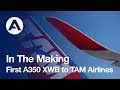 In The Making: First A350 XWB to TAM Airlines