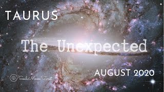 TAURUS: The Unexpected | August 2020 | Soul Moon Tarot