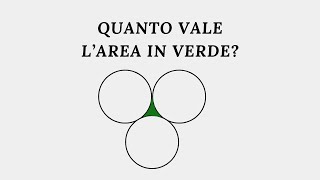 Quanto vale l'area compresa fra tre circonferenze tangenti?