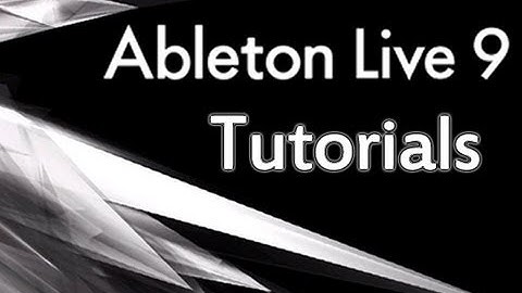 Ableton Live 9 and 9.5 - Tutorial for Beginners [COMPLETE]