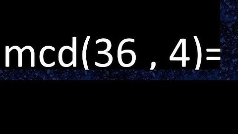 mcd 36 y 4 , maximo comun divisor , como se halla , ejemplos