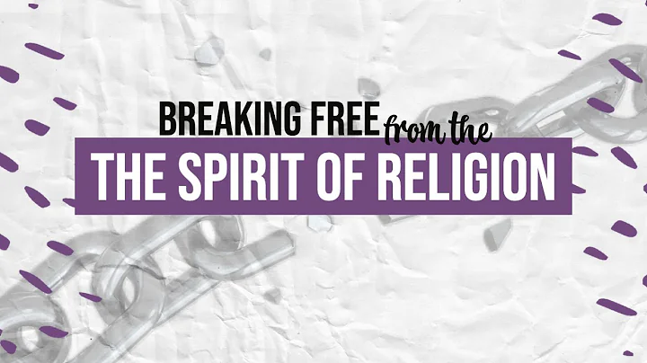 Breaking Free - Spirit of Religion