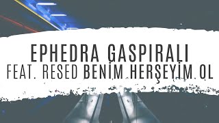 Ephedra Gaspıralı Feat. Resed - Benim Herşeyim Ol