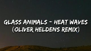 Glass Animals - Heat Waves (Lyrics)(Oliver Heldens Remix)