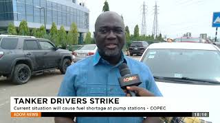 Tanker Drivers Strike: The current situation will cause fuel shortage at pump stations -Adom TV News