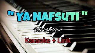 YA NAFSUTI || AI KHODIJAH KARAOKE   LIRIK ( KUALITAS JERNIH )