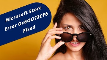 Microsoft Store Error 0x80073CF6 Fixed | Sorry about that Something went wrong | Windows 11/10