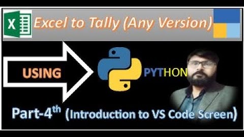 Excel to Tally (Any Version) Using Python Part-4 (Introduction to VS code)