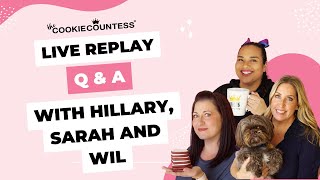 Live Replay: Q&amp;A with Hillary, Sarah &amp; Wilmalyn from The Cookie Countess