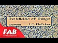 The Middle of Things Full Audiobook by J. S. FLETCHER by Detective Fiction