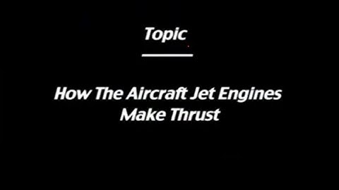 Lec 02: How the Aircraft Jet Engines make Thrust #CH24SP #swayamprabha