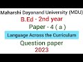 Paper - 4 A Language Across the Curriculum | MDU | July 2023 Question paper | B.Ed - 2nd yr