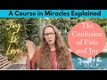 The Confusion of Pain and Joy - A Course in Miracles Explained - Chapter 7, Section 10