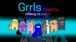 -Grrls Meme- Among Us Oc Oc