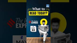 What to Read in Today’s Newspaper? | Daily News Analysis for UPSC #theindianexpress #nextias