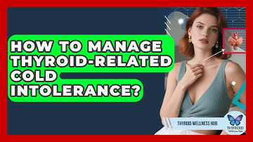 How To Manage Thyroid-related Cold Intolerance? - Thyroid Wellness Hub