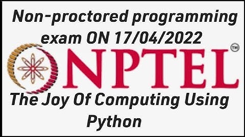 NPTEL !Non-proctored programming exam ON 17/04/2022 The joy of computing using python