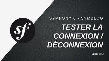 🎉 Un blog de A à Z en #Symfony 6 - Tester la connexion et la déconnexion - 051