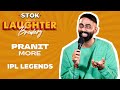 Ipl legends  standup comedy by pranit more  stoknchill