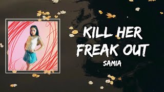 Samia - Kill Her Freak Out Lyrics