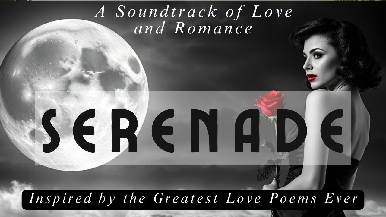 Serenade:  A Soundtrack of Love and Romance Inspired by the Greatest Love Poems Ever