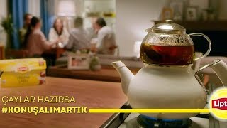 Lipton Reklamı (YENİ) Konuşacağımız çok konu var... Hadi çaylar hazırsa Konuşalım Artık