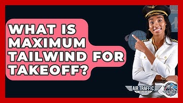 What Is Maximum Tailwind For Takeoff? - Air Traffic Insider