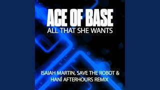 Смотреть клип All That She Wants (Isaiah Martin, Save The Robot And Hanî Afterhours Extended Mix)