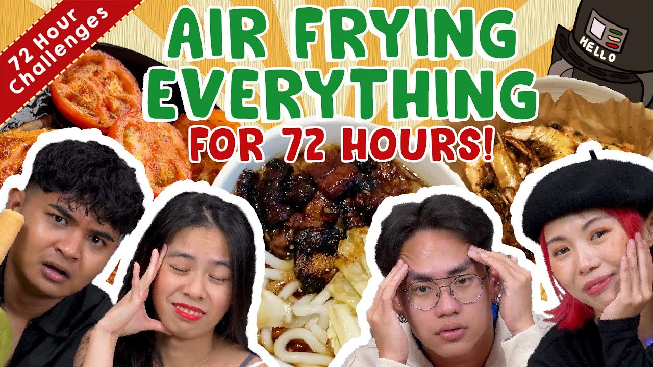 Air-Frying Everything For 72 Hours!   72 Hour Challenges   EP 56