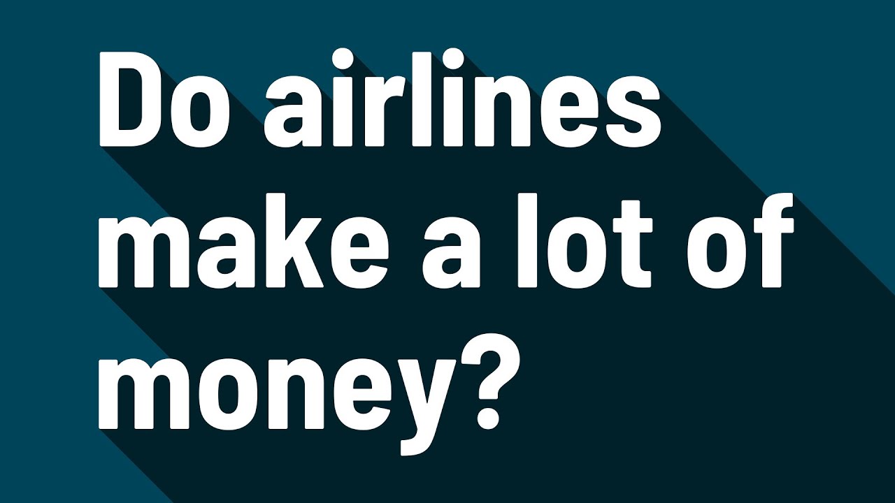 Do airlines make a lot of money youtube