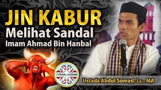 Jin Kabur Melihat Sandal Imam Ahmad Bin Hanbal  Ustadz Abdul Somad Lc Ma