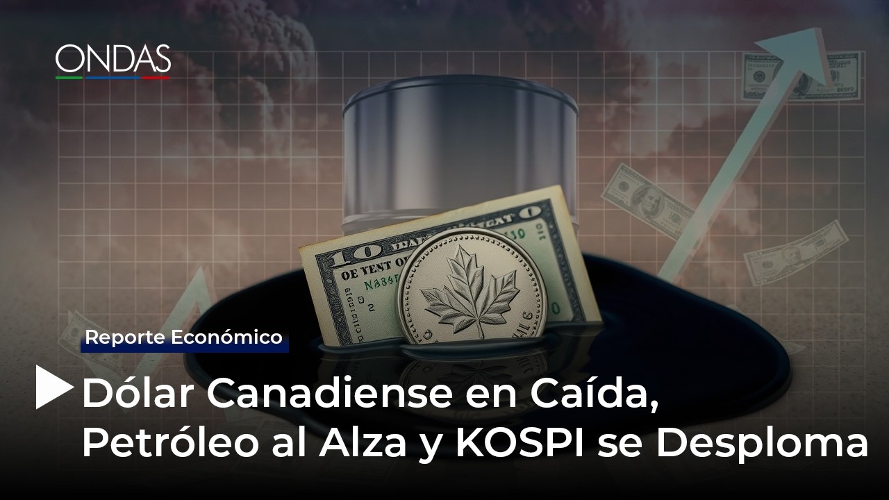 Dólar Canadiense en Caída, Petróleo al Alza y KOSPI se Desploma