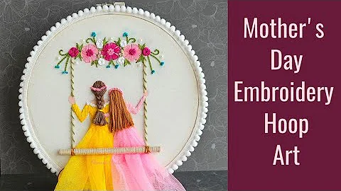 Embroidery Hoop Art for Mother's Day/ Mom Daughter Embroidery Hoop for Beginners