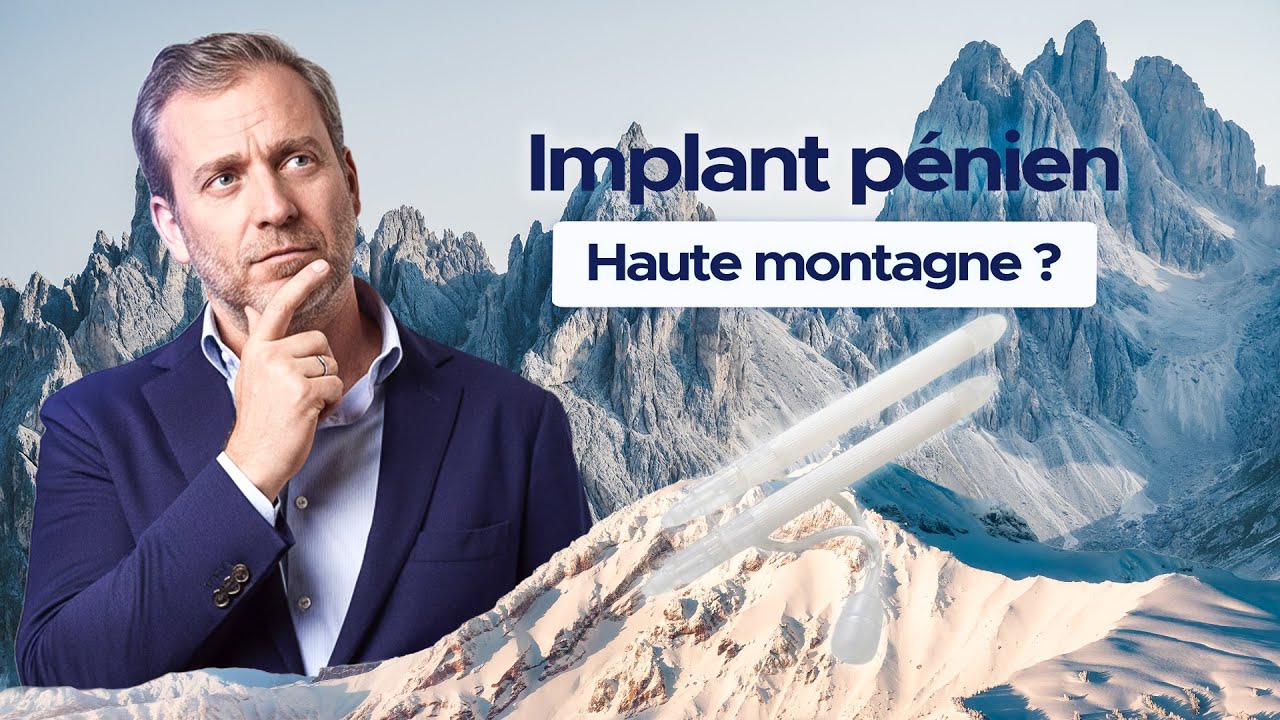 Haute montagne et implant pénien hydraulique : aucun risque pour votre dispositif ! | Dr Beley