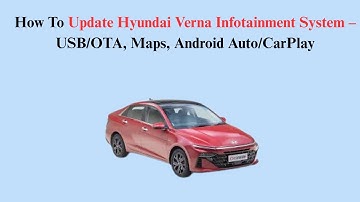 How To Update Hyundai Verna Infotainment System – USB/OTA, Maps, Android Auto/CarPlay