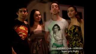 SuperGirl's Night - Escape Club - ANKARA