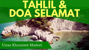 Tahlil & Doa Selamat - Ustaz Khuzaimi Maslori