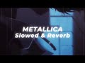 Metallica Mama Said Slowed And Reverb Metallica Mama Said Slowed And Reverb