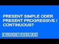 Present Simple oder Present Progressive / Continuous: Deutsche Erklärung