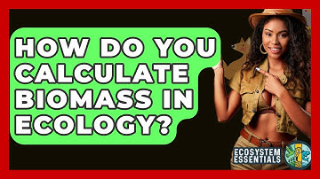 How Do You Calculate Biomass In Ecology? - Ecosystem Essentials