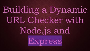 Building a Dynamic URL Checker with Node.js and Express