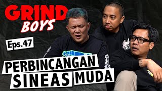 Grind Boys Eps. 47 - Perbincangan Sineas Muda