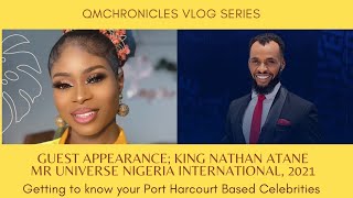 GETTING TO KNOW YOUR PORT HARCOURT CELEBRITIES WITH MR. UNIVERSE NIGERIA 2021, KING NATHAN ATANE