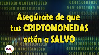 Cómo tener tus CRIPTOMONEDAS a SALVO