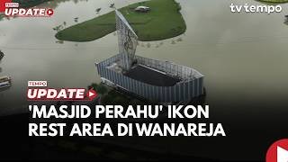 See the 'Boat Mosque', the Icon of the Rest Area in Wanareja