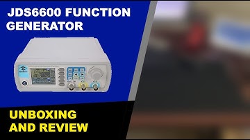 JDS6600 Function Generator – Unboxing and Review