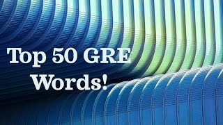 Top 50 Words YOU Should Know for GRE Vocabulary