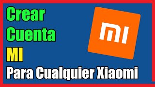 Como Crear Cuenta Mi en Xiaomi Rápidamente I Solución 2022