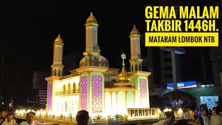 GEMA TAKBIR, MALAM TAKBIR 1446 H. KOTA MATARAM LOMBOK NTB 2025