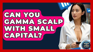Can You Gamma Scalp With Small Capital? - Stock and Options Playbook